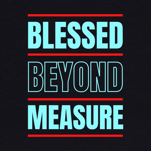 Blessed Beyond Measure | Christian Typography by All Things Gospel